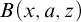 upper B left parenthesis x comma a comma z right parenthesis