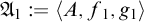 Script A sub one is defined as the ordered triple open angle bracket A comma f sub one comma g sub one close angle bracket.