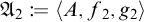 X sub 2 is defined as the ordered triple open angle bracket A, f sub 2, g sub 2 close angle bracket.