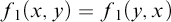 f 1 left parenthesis x comma y right parenthesis equals f 1 left parenthesis y comma x right parenthesis