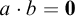a dot b equals bold 0