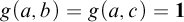 g left parenthesis a comma b right parenthesis equals g left parenthesis a comma c right parenthesis equals bold 1