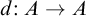 d colon upper A right arrow upper A