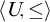 left angle bracket upper U comma less than or equals right angle bracket