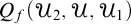 upper Q Subscript f Baseline left parenthesis upper U 2 comma script upper U comma upper U 1 right parenthesis