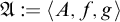 Script capital A is defined as the ordered triple open angle bracket A comma f comma g close angle bracket.