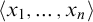 left angle bracket x 1 comma midline horizontal ellipsis comma x Subscript n Baseline right angle bracket