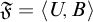 German upper F equals left angle bracket upper U comma upper B right angle bracket
