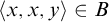 left angle bracket x comma x comma y right angle bracket element of upper B