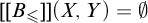 upper B Subscript less than or slanted equals Baseline right bracket right bracket left parenthesis upper X comma upper Y right parenthesis equals backslash emptyset