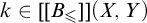 k element of upper B Subscript less than or slanted equals Baseline right bracket right bracket left parenthesis upper X comma upper Y right parenthesis