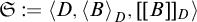 Script S colon equals open angle bracket D comma open angle bracket B close angle bracket sub D comma double bracket B double bracket close sub D close angle bracket.