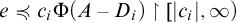 e precedes or equal to c Subscript i Baseline upper Phi left parenthesis upper A minus upper D Subscript i Baseline right parenthesis up harpoon with barb right left bracket StartAbsoluteValue c Subscript i Baseline EndAbsoluteValue comma infinity right parenthesis
