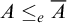 upper A less than or equals Subscript e Baseline upper A overbar