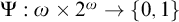 upper Psi colon omega times 2 Superscript omega Baseline right arrow StartSet 0 comma 1 EndSet