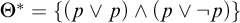 upper Theta Superscript asterisk Baseline equals left brace left parenthesis p or p right parenthesis and left parenthesis p or not p right parenthesis right brace