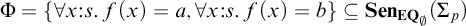 upper Phi equals left brace for all x colon s period f left parenthesis x right parenthesis equals a comma for all x colon s period f left parenthesis x right parenthesis equals b right brace subset of or equal to upper S e n Subscript upper E upper Q Sub Subscript backslash emptyset Baseline left parenthesis upper Sigma Subscript p Baseline right parenthesis