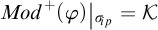 M o d super plus open parenthesis phi close parenthesis restricted to sigma sub p equals script K