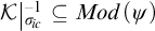 K vertical bar sigma sub i c to the negative one is a subset of Mod open parenthesis psi close parenthesis.