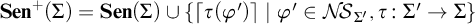 upper S e n Superscript plus Baseline left parenthesis upper Sigma right parenthesis equals upper S e n left parenthesis upper Sigma right parenthesis union left brace left ceiling tau left parenthesis phi prime right parenthesis right ceiling vertical bar phi prime element of upper N backslash exclamation mark upper S Subscript upper Sigma prime Baseline comma tau colon upper Sigma prime right arrow upper Sigma right brace