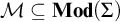 script upper M subset of or equal to upper M o d left parenthesis upper Sigma right parenthesis