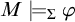 upper M models Subscript upper Sigma Baseline phi