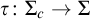 tau colon upper Sigma Subscript c Baseline right arrow upper Sigma
