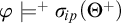 phi models Superscript plus Baseline sigma Subscript backslash exclamation mark ip Baseline left parenthesis upper Theta Superscript plus Baseline right parenthesis