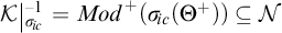 K to the negative one sub sigma i c equals Mod to the plus of open parenthesis sigma i c of Theta to the plus close parenthesis is a subset of script N.