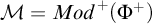 script upper M equals upper M o d Superscript plus Baseline left parenthesis upper Phi Superscript plus Baseline right parenthesis