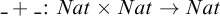 bar backslash exclamation mark backslash exclamation mark bar plus bar backslash exclamation mark backslash exclamation mark bar colon upper N a t times upper N a t right arrow upper N a t