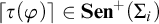left ceiling tau left parenthesis phi right parenthesis right ceiling element of upper S e n Superscript plus Baseline left parenthesis upper Sigma Subscript i Baseline right parenthesis