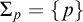 upper Sigma Subscript p Baseline equals StartSet p EndSet