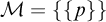 script upper M equals StartSet StartSet p EndSet EndSet