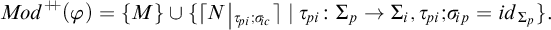 Mod plus plus of open parenthesis phi close parenthesis equals open curly bracket M close curly bracket union open curly bracket open bracket N open vertical bar tau sub p i comma sigma sub c close bracket vertical bar tau sub p i colon Sigma sub...