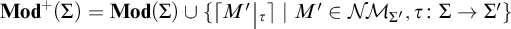 Mod plus of capital sigma equals Mod of capital sigma union open set M prime vertical bar tau such that M prime is an element of calligraphic N of script M sub capital sigma comma tau colon capital sigma yields capital sigma prime close set.