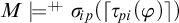 upper M models Superscript plus backslash exclamation mark backslash exclamation mark plus Baseline sigma Subscript backslash exclamation mark ip Baseline left parenthesis left ceiling tau Subscript backslash exclamation mark pi Baseline left parenthesis phi right parenthesis right ceiling right parenthesis