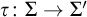 tau colon upper Sigma right arrow upper Sigma prime