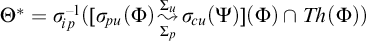 upper Theta Superscript asterisk Baseline equals sigma Subscript backslash exclamation mark ip Superscript negative 1 Baseline left parenthesis sigma Subscript backslash exclamation mark pu Baseline left parenthesis upper Phi right parenthesis backslash stackrel upper Sigma Subscript p Baseline right bracket upper Sigma Subscript u Baseline wave arrow pointing directly right sigma Subscript backslash exclamation mark cu Baseline left parenthesis upper Psi right parenthesis left parenthesis upper Phi right parenthesis intersection upper T h left parenthesis upper Phi right parenthesis right parenthesis