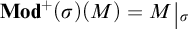 Mod super plus open parenthesis sigma close parenthesis open parenthesis M close parenthesis equals M vertical bar sub sigma.