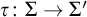 tau colon upper Sigma right arrow upper Sigma prime