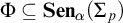 upper Phi subset of or equal to upper S e n Subscript alpha Baseline left parenthesis upper Sigma Subscript p Baseline right parenthesis
