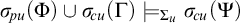 sigma Subscript backslash exclamation mark pu Baseline left parenthesis upper Phi right parenthesis union sigma Subscript backslash exclamation mark cu Baseline left parenthesis upper Gamma right parenthesis models Subscript upper Sigma Sub Subscript u Baseline sigma Subscript backslash exclamation mark cu Baseline left parenthesis upper Psi right parenthesis