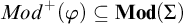 upper M o d Superscript plus Baseline left parenthesis phi right parenthesis subset of or equal to upper M o d left parenthesis upper Sigma right parenthesis