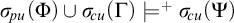 sigma Subscript backslash exclamation mark pu Baseline left parenthesis upper Phi right parenthesis union sigma Subscript backslash exclamation mark cu Baseline left parenthesis upper Gamma right parenthesis models Superscript plus Baseline sigma Subscript backslash exclamation mark cu Baseline left parenthesis upper Psi right parenthesis
