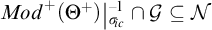 M o d plus open parenthesis theta plus close parenthesis vertical bar sub sigma sub c to the minus one power intersection script G is a subset of script N.