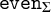 backslash texttt e v e n Subscript upper Sigma