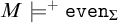 upper M models Superscript plus Baseline backslash texttt e v e n Subscript upper Sigma