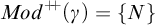 upper M o d Superscript plus backslash exclamation mark backslash exclamation mark plus Baseline left parenthesis gamma right parenthesis equals StartSet upper N EndSet