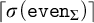 left ceiling sigma left parenthesis backslash texttt e v e n Subscript upper Sigma Baseline right parenthesis right ceiling